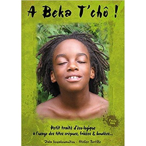 A Beka T'Ch! Petit Trait D'Ecologie  L'Usage Des Ttes Crpues, Frises & Boucles   de Zala Vouakouanitou  Format Auto dition 