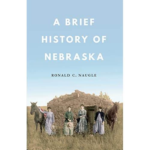 A Brief History Of Nebraska   de Ronald C Naugle  Format Broch 