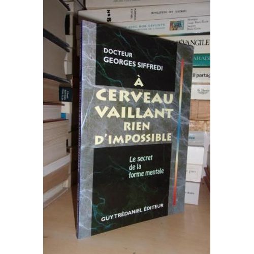 A Cerveau Vaillant, Rien D'impossible : Le Secret De La Forme Mentale. Prface De Pierre Navaranne   de SIFFREDI Georges  Format Broch 