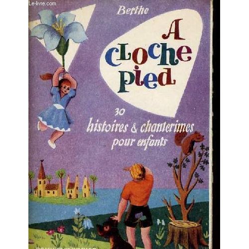 A Cloche Pied 30 Histoires & Chanterimes Pour Enfants   de Berthe