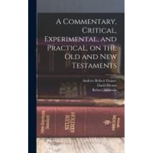 A Commentary, Critical, Experimental, And Practical, On The Old And New Testaments    Format Reli 