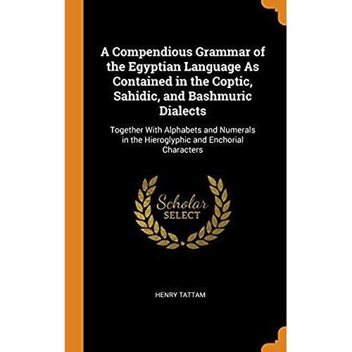 A Compendious Grammar Of The Egyptian Language As Contained In The ...