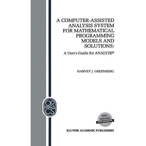 A Computer-Assisted Analysis System For Mathematical Programming Models And Solutions    Format Reli 