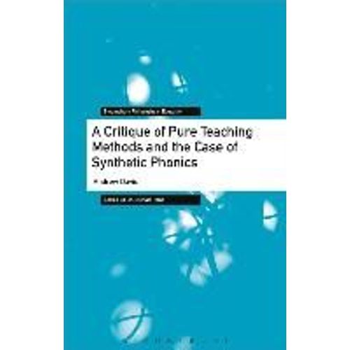 A Critique Of Pure Teaching Methods And The Case Of Synthetic Phonics    Format Broch 
