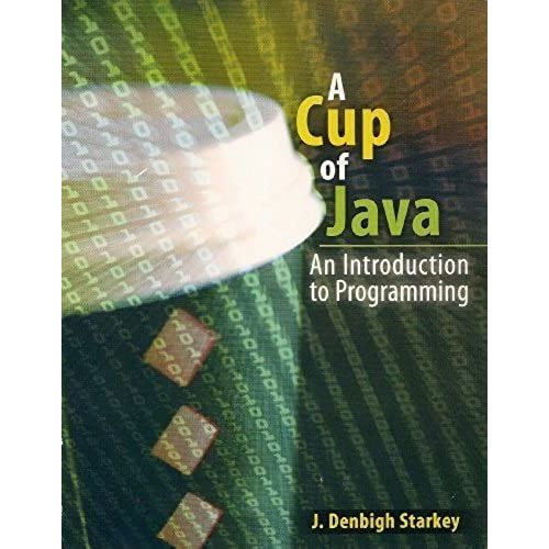 A Cup Of Java: An Introduction To Programming   de STARKEY DENBIGH  Format Broch 