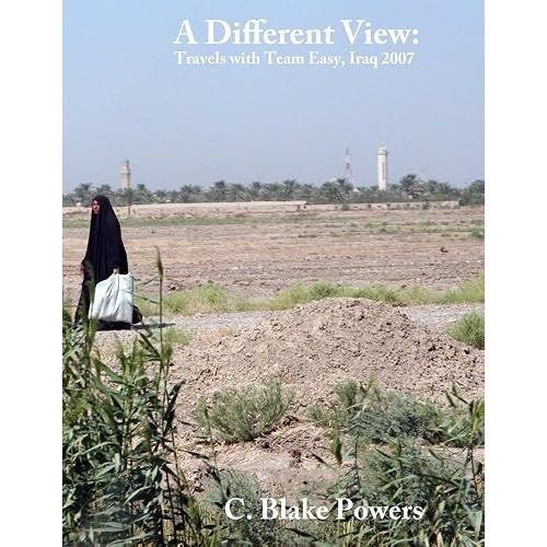 A Different View: Travels With Team Easy, Iraq 2007   de Powers, C. Blake  Format Broch 