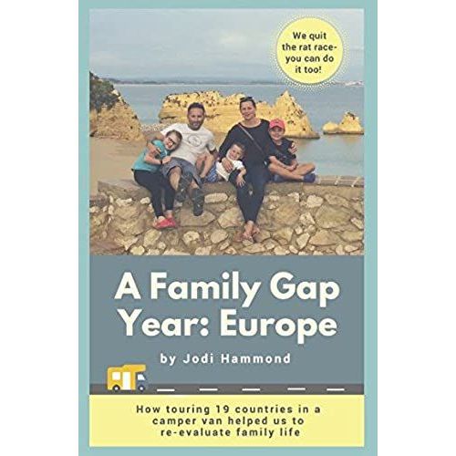 A Family Gap Year: Europe: How To Quit The Rat Race And See The World With Your Children   de Hammond, Jodi  Format Broch 