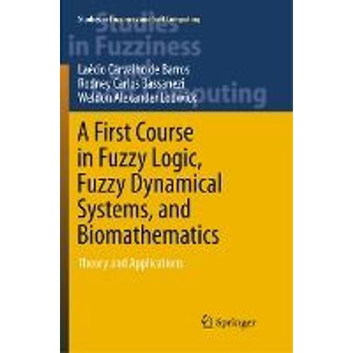A First Course In Fuzzy Logic, Fuzzy Dynamical Systems, And Biomathematics    Format Broch 