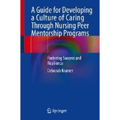 A Guide For Developing A Culture Of Caring Through Nursing Peer Mentorship Programs    Format Broch 