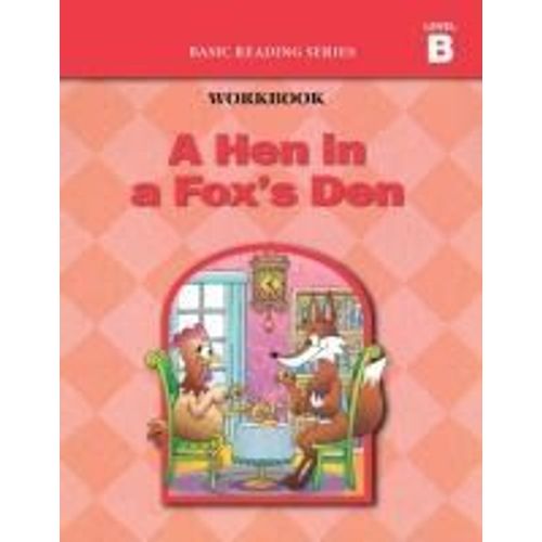 A Hen In A Fox's Den (Level B Workbook), Basic Reading Series    Format Broch 