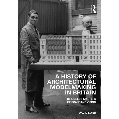 A History Of Architectural Modelmaking In Britain   de David Lund  Format Reli 