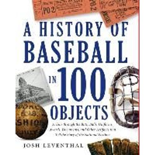 History Of Baseball In 100 Objects    Format Reli 