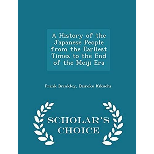 A History Of The Japanese People From The Earliest Times To The End Of The Meiji Era - Scholar's Choice Edition   de unknown  Format Broch 