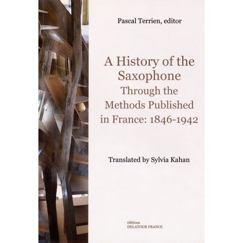 A History Of The Saxophone Through The Methods Published In France: 1846-1942   de Terrien Pascal  Format Broch 