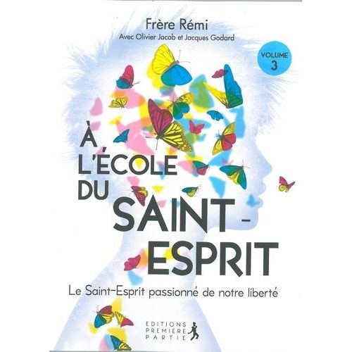 A L'cole Du Saint-Esprit - Volume 3, Le Saint-Esprit Passionn De Notre Libert    Format Broch 