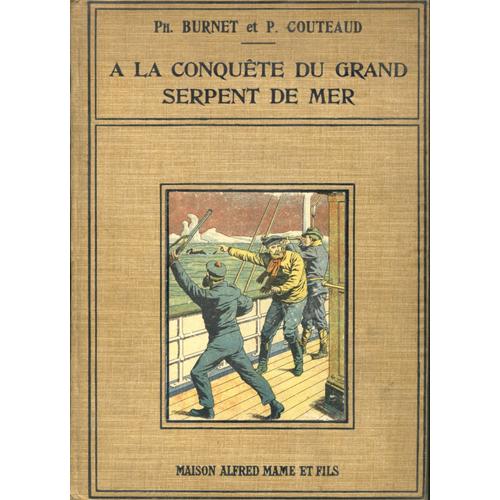 A La Conqute Du Grand Serpent De Mer de Ph. Burnet Et P. Couteaud