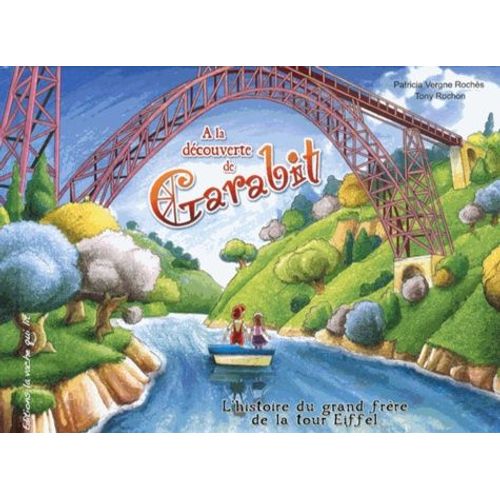 A La Dcouverte De Garabit - L'histoire Du Grand Frre De La Tour Eiffel   de Vergne Rochs Patricia  Format Album 