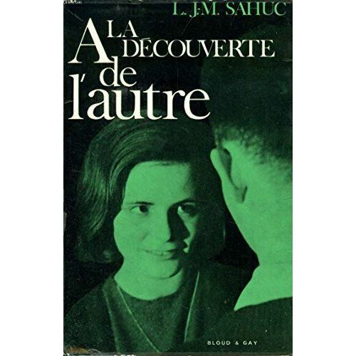 A La Dcouverte De L'autre.1: Problmes De L'adolescence   de L.J.M.Sahuc  Format Broch 