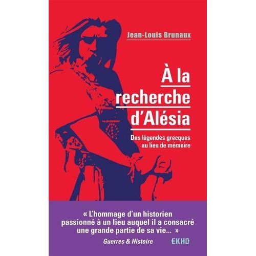 A La Recherche D'alsia - Des Lgendes Grecques Au Lieu De Mmoire    Format Poche 