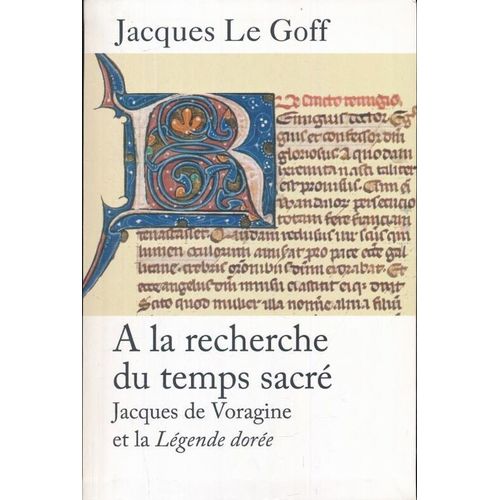 A La Recherche Du Temps Sacr. Jacques De Voragine Et La Lgende Dore   de jacques le goff 
