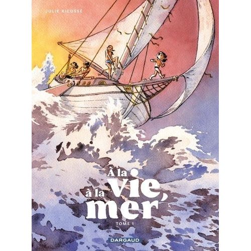 A La Vie,  La Mer - Tome 1 - Premire Partie    Format Album 