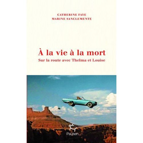  La Vie  La Mort - Sur La Route Avec Thelma Et Louise  