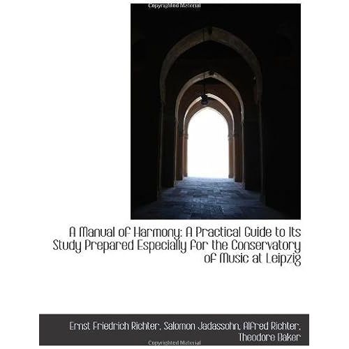 A Manual Of Harmony: A Practical Guide To Its Study Prepared Especially For The Conservatory Of Musi   de Salomon Jadassohn, Alfred Richt, Ernst Friedrich Richter  Format Broch 