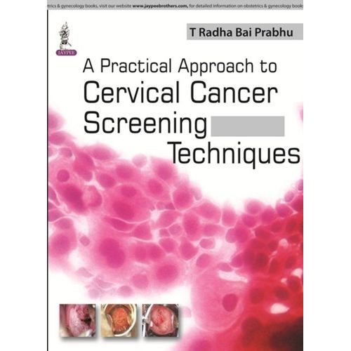 A Practical Approach To Cervical Cancer Screening Techniques   de T. Radha Bai Prabhu  Format Broch 