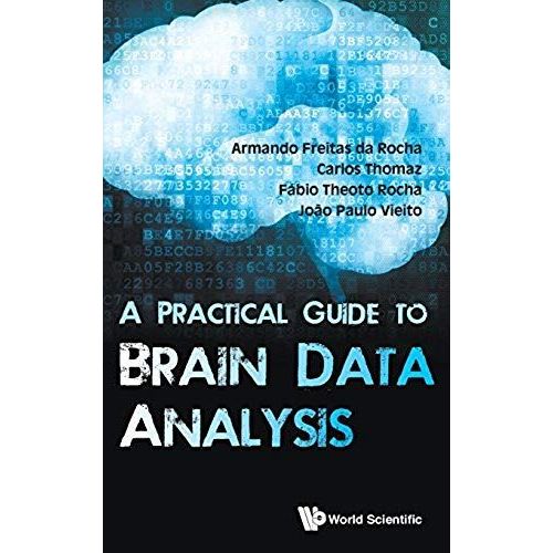 Practical Guide To Brain Data Analysis, A    Format Reli 