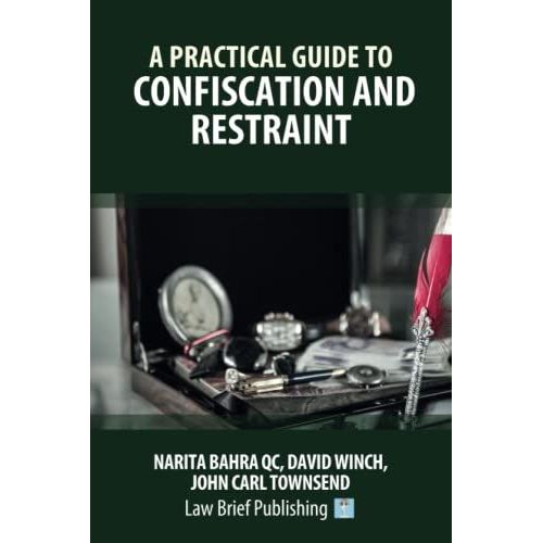 A Practical Guide To Confiscation And Restraint    Format Broch 