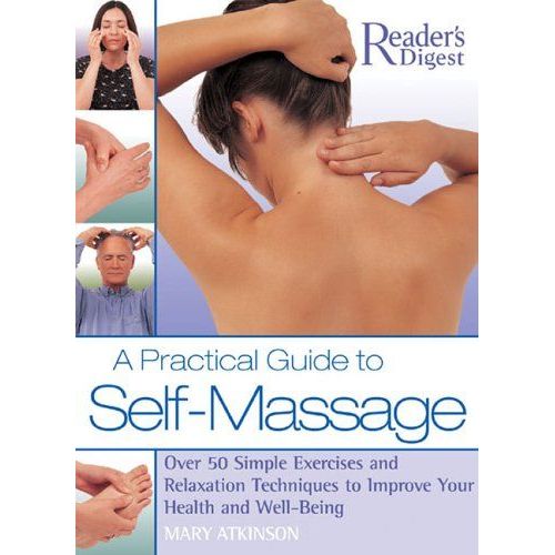 A Practical Guide To Self-Massage: Over 50 Simple Exercises And Relaxation Techniques To Improve Your Health And Well-Being   de Mary Atkinson  Format Poche 