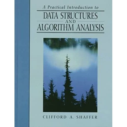 A Practical Introduction To Data Structures And Algorithm Analysis   de Clifford A. Shaffer  Format Broch 