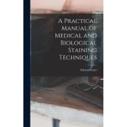 A Practical Manual Of Medical And Biological Staining Techniques    Format Reli 
