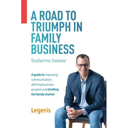 A Road To Triumph In Family Business: A Guide To Improving Communication, Defining Business Purpose And Drafting The Family Charter.   de Salazar, Guillermo  Format Broch 