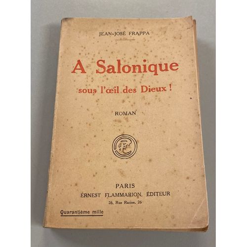 A Salonique Sous L?Oeil Des Dieux ! - Jean-Jos Frappa - dition Flammarion 1917   