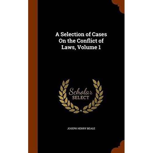 A Selection Of Cases On The Conflict Of Laws, Volume 1   de Joseph Henry Beale  Format Broch 