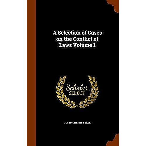 A Selection Of Cases On The Conflict Of Laws Volume 1   de Joseph Henry Beale  Format Broch 