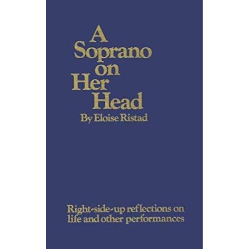 A Soprano On Her Head: Right-Side-Up Reflections On Life And Other Performances   de Ristad, Eloise  Format Broch 
