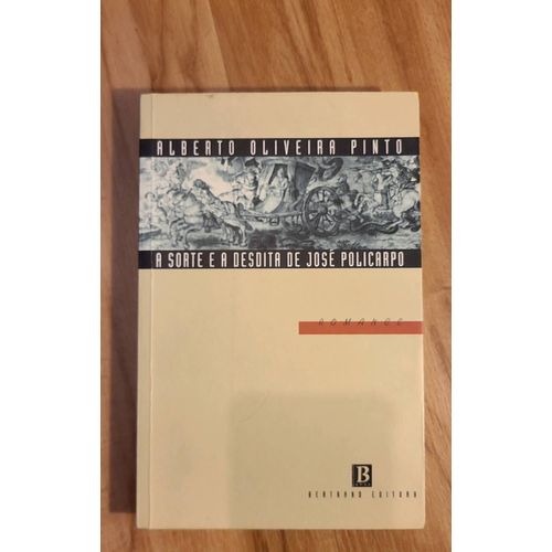 A Sorte E A Desdita De Jos Policarpo- Alberto Oliveira Pinto   