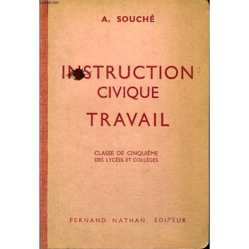 Instruction Civique. Travail. Initiation A La Vie Civique, Sociale Et Economique. Classe De Cinquieme Des Lycees Et Colleges. Programme De 1947   de Souche, A.  Format Broch 