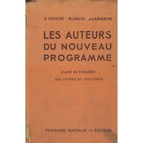 Les Auteurs Du Nouveau Programme. Classe De Cinquieme Des Lycees Et Colleges. Explications Francaises, Lectures Suivies Et Dirigees de Souche A