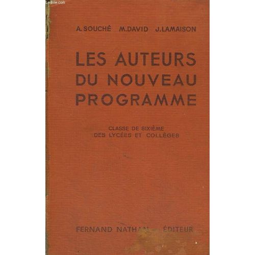 Les Auteurs Du Nouveau Programme. Classe De Sixieme Des Lycees Et Colleges. Explications Francaises, Lectures Suivies Et Dirigees de Souche A
