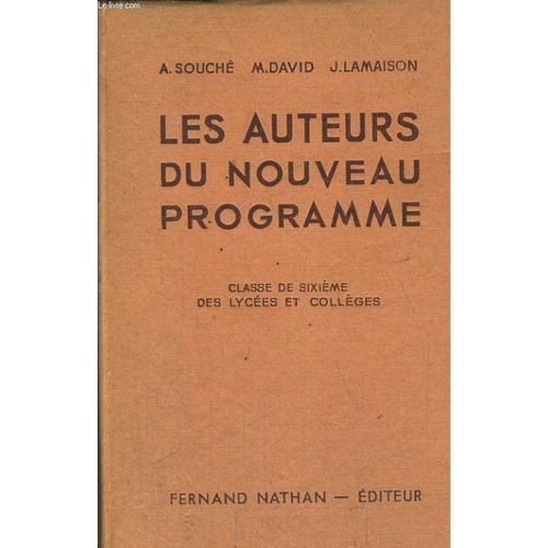 Les Auteurs Du Nouveau Programme. Classe De Sixieme Des Lycees Et Colleges. Explications Francaises, Lectures Suivies Et Dirigees de Souche A