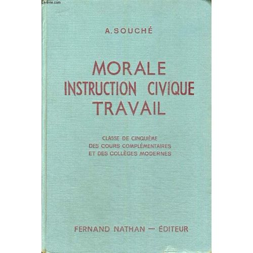 Morale, Instruction Civique, Travail. Initiation A La Vie Civique, Sociale Et Economique. Classe De Cinquieme Des Cours Complementaires Et Des Colleges Modernes. Programme De 1947   de Souche, A. 