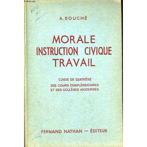 Morale, Instruction Civique, Travail. Initiation A La Vie Civique, Sociale Et Economique. Classe De Quatrieme Des Cours Complementaires Et Des Colleges Modernes. Programme De 1947   de Souche, A. 