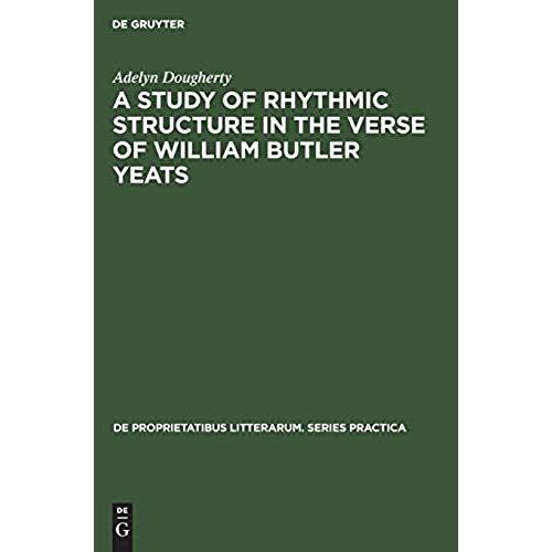 A Study Of Rhythmic Structure In The Verse Of William Butler Yeats    Format Reli 