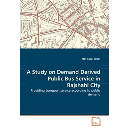 A Study On Demand Derived Public Bus Service In Rajshahi City    Format Broch 