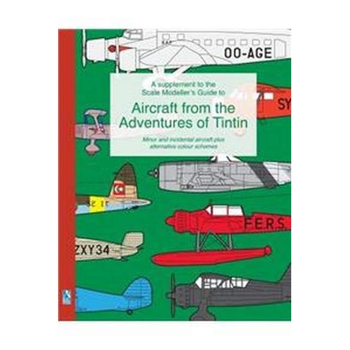 A Supplement To The Scale Modeller's Guide To Aircraft From The Adventures Of Tintin    Format Broch 