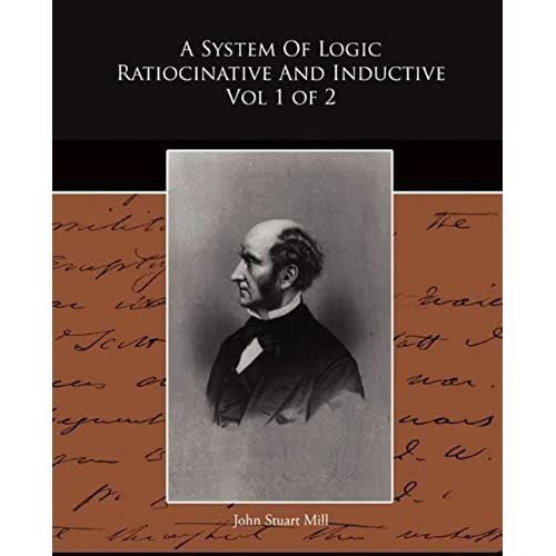 A System Of Logic Ratiocinative And Inductive Vol 1 Of 2    Format Broch 