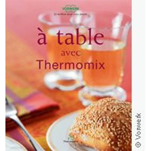 A Table Avec Thermomix   de Vorwerk France  Format Beau livre 